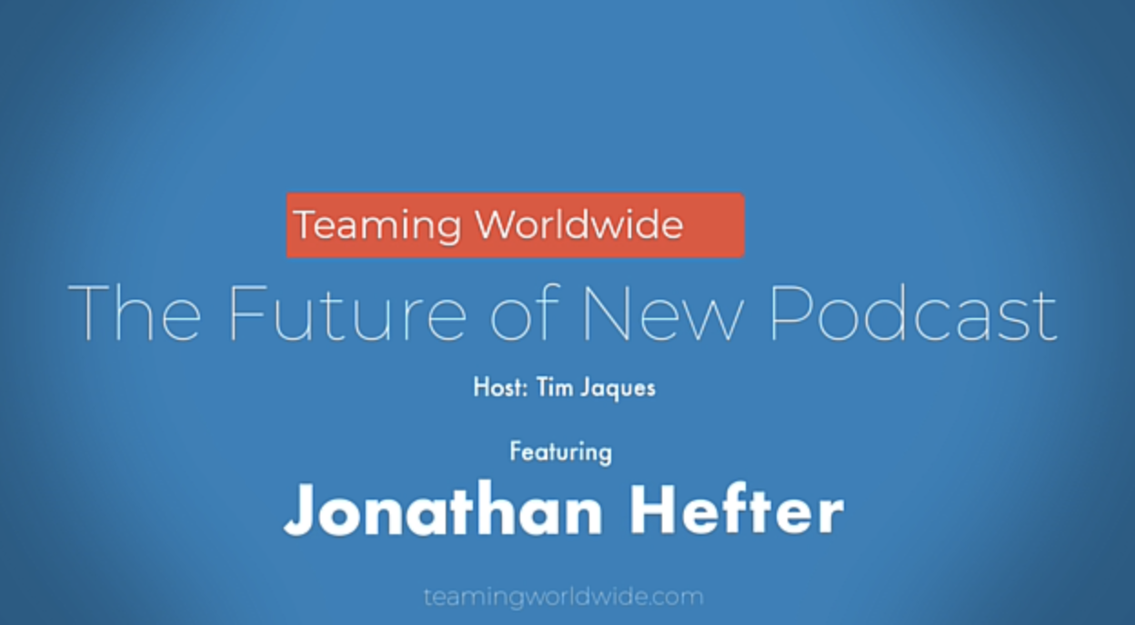 The Future of New Podcast with host Tim Jaques and featuring Jonathan Hefter
